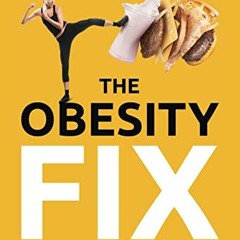[Read] EPUB 🗸 The Obesity Fix: How to Beat Food Cravings, Lose Weight and Gain Energ