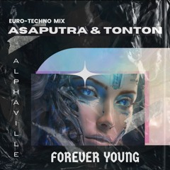 Alphaville - Forever Young (ASAPUTRA & Tonton Euro-Techno Mix) [FREE DOWNLOAD]