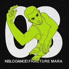 KISLO DANCE! 08: Fracture Mara ~ live