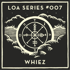 LOA SERIES #007 - WHIEZ