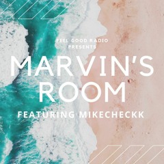 FEELGOOD Radio: Marvin's Room ft. MIKECHECKK