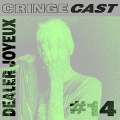 CRINGECAST #14 - Dealer Joyeux