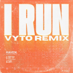 HAVEN. - I Run (VYTO Afro House Remix) [FREE DOWNLOAD]