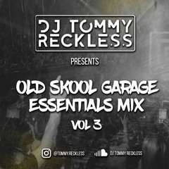 Old Skool Garage Essentials Vol.3 - DJ Tommy Reckless