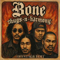 Thuggish Ruggish Bone - Bone Thugs (Offstage Edit)