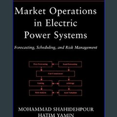Read^^ 📖 Market Operations in Electric Power Systems: Forecasting, Scheduling, and Risk Management