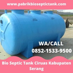 CALL +62 852 - 1533 - 9500, Jual Septic Tank Biofil Melayani Ciruas Kabupaten Serang