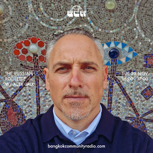 The Russian Roulette with Alex iM!X - 25 November 2025 | Bangkok Community Radio