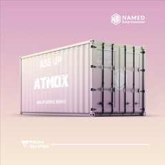 Ass Up (ATMOX Remix)