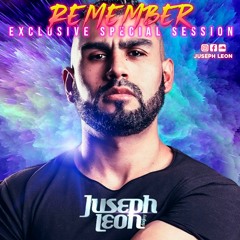 Remember Exclusive Special Session By JUSEPH LEON