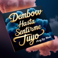 Dembow Hasta Sentirme Tuyo Vol. 01