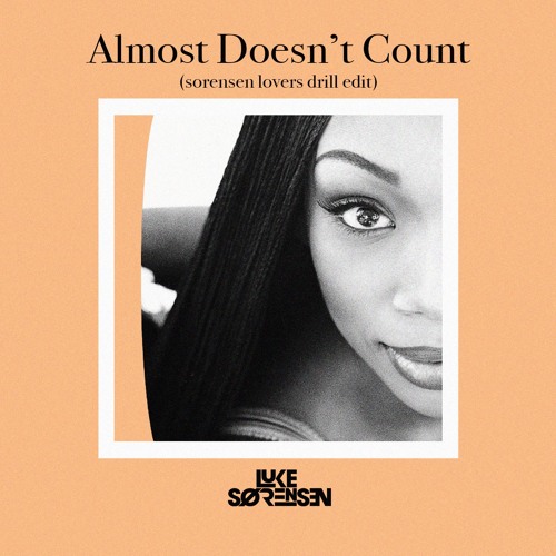 Almost Doesn't Count - Brandy (Sorensen Lovers Drill Edit)