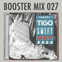 PLAY Booster Mix 027 by Tigo Swift