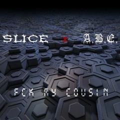 SLICE X A.B.E - Fck My Cousin