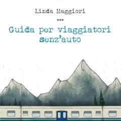 Linda Maggiori: Guida per viaggiatori senz'auto (edizioni Epokè)