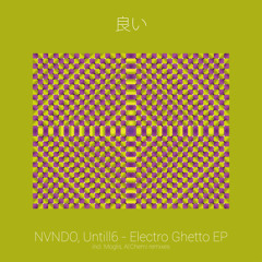 NVNDO, Untill6 - Electro Ghetto EP