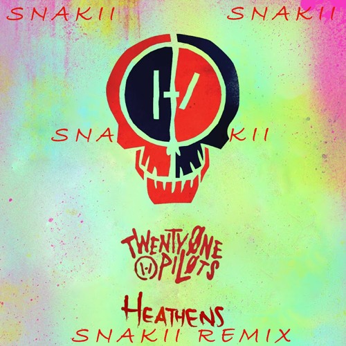 Twenty One Pilots-Heathens (Snakii Remix)