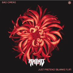 Bad Omens - Just Pretend (Blanke Flip) (Rhino Flip) Free Download