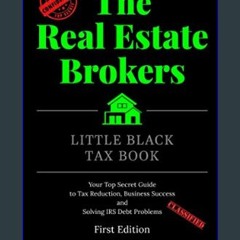 Download Ebook ❤ The Real Estate Brokers Little Black Tax Book: Your Top Secret Guide to Tax Reduc