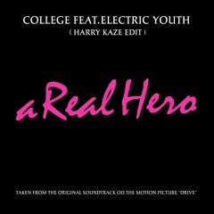 College, Electric Youth  - A Real Hero ( Harry Kaze Edit )