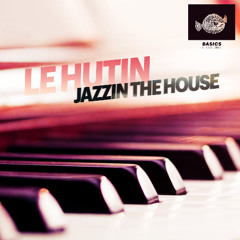 05 - Jazzin The House - Le Hutin [Basics Recording] Master #1