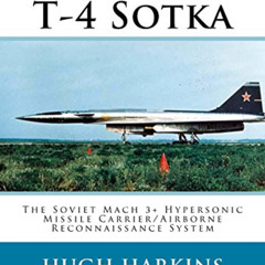 [ACCESS] PDF 💔 Sukhoi T-4 Sotka: The Soviet Mach 3+ Hypersonic Missile Carrier/Airbo