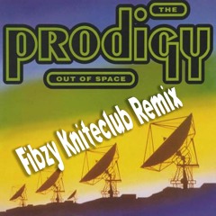 Prodigy - Out Of Space (Fibzy Remix)