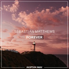 Sebastian Matthews - Forever (Extended Mix)
