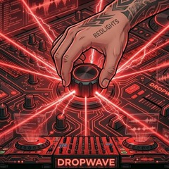 DROPWAVE - REDLIGHTS 🔴
