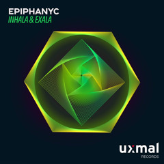 Epiphanyc - Inhala & Exhala (Preview)Out Now on Uxmal Records!