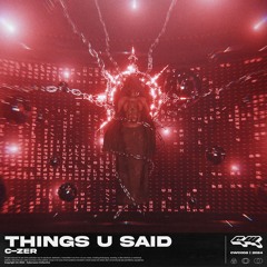 C-ZER - Things U Said