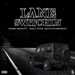 Rassy Bugatti - Lane Switchin ft. KetchyTheGreat & Rocc Star prod. by Ron Ron & JoogSZN
