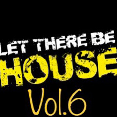 Let There Be House Vol.6