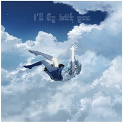 I Will Fly With You