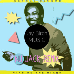 George Benson - Give Me The Night (Jay Birch Nu Jack Remix)