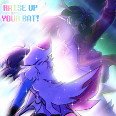 Raise Up Your Bat