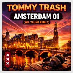Tommy Trash - Amsterdam 01 (Wil Young Remix)