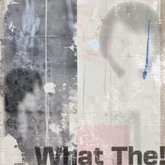 What The!