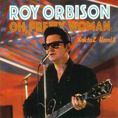 Roy Orbison - Oh, Pretty Woman (KaktuZ RemiX)free download-click Buy