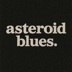 asteroid blues. (feat. 8StillGotIt)