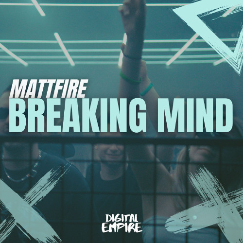 Mattfire - Breaking Mind [OUT NOW]