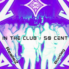 50 Cent- In The Club (RealieZ Bootleg)