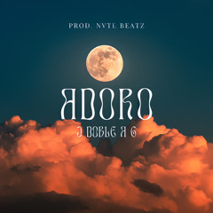 J Doble A G - Adoro (Prod. Nvte Beatz)