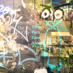 T-Rav Pyro Zone (Live)