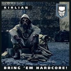 Kirlian - Bring 'Em Hardcore!