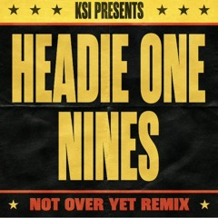 Not Over Yet Remix (feat. Headie One & Nines)