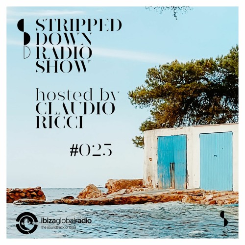 Stripped Down by Claudio Ricci #025 - 26.11.2020 - Live at Ibiza Global Radio