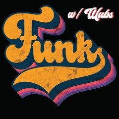 Funk w/ the Wubs PlayMix