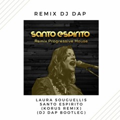 Laura Souguellis - Santo Espirito (Korus Remix)( Dj Dap Bootleg)