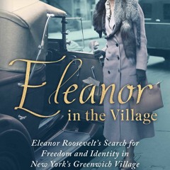 Download⚡️(PDF)❤️ Eleanor in the Village Eleanor Roosevelt's Search for Freedom and Identity